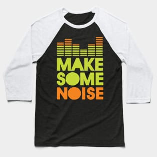 Make some noise Baseball T-Shirt